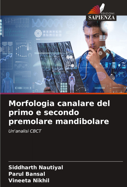 Knjiga Morfologia canalare del primo e secondo premolare mandibolare Parul Bansal