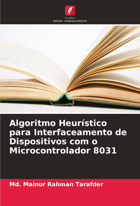 Boek Algoritmo Heurístico para Interfaceamento de Dispositivos com o Microcontrolador 8031 Md. Mainur Rahman Tarafder