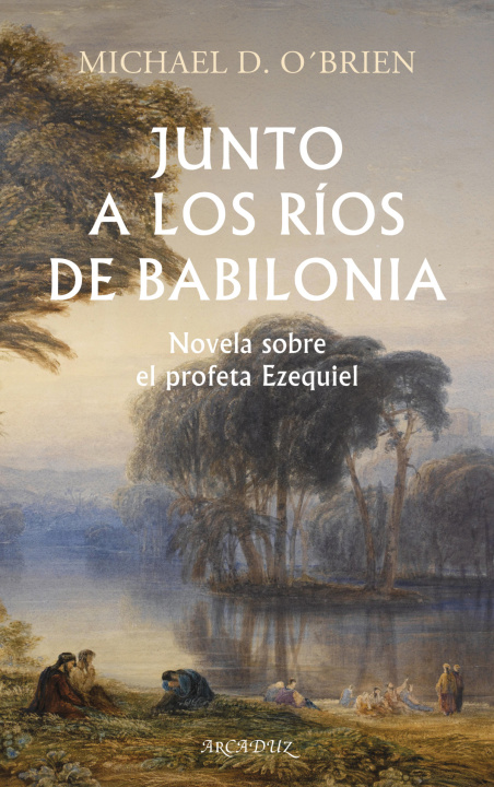 Knjiga Junto a los ríos de Babilonia Michael D. O'Brien