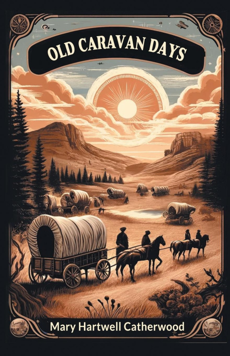 Knjiga Old Caravan Days Mary Hartwell Catherwood