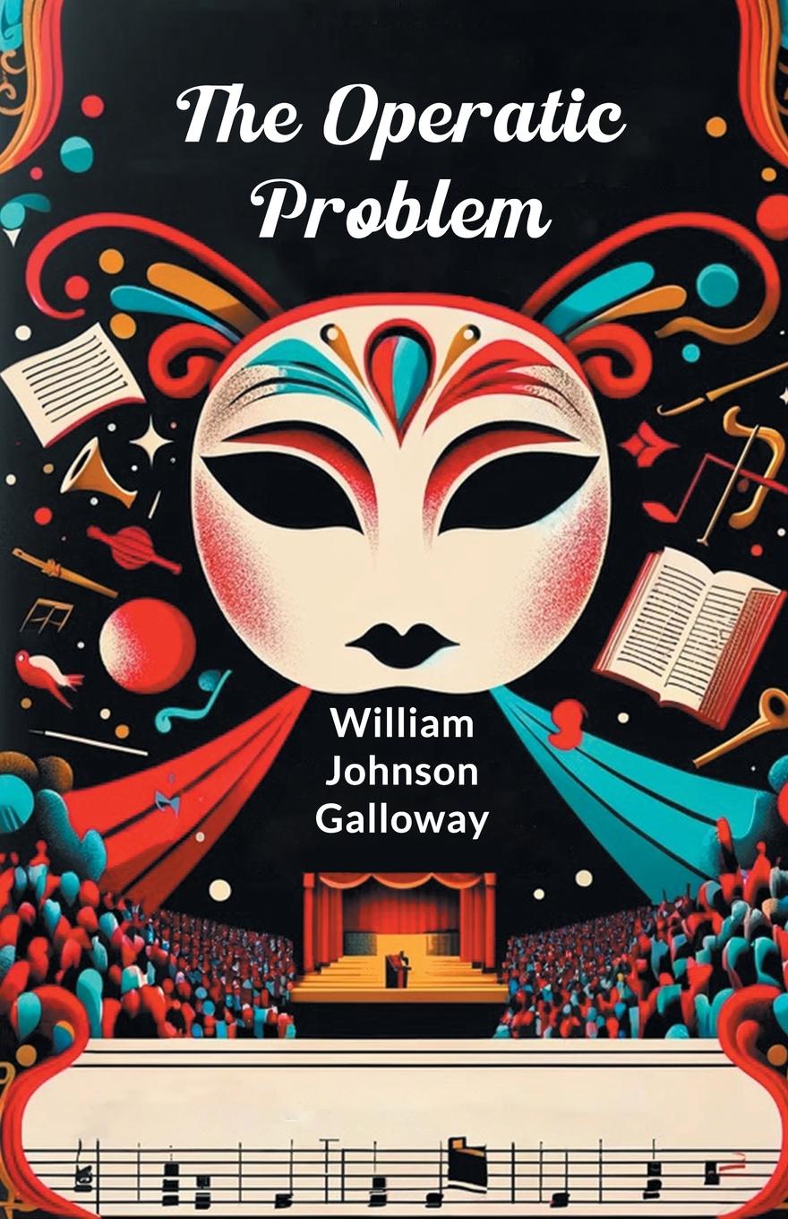 Book The Operatic Problem William Johnson Galloway