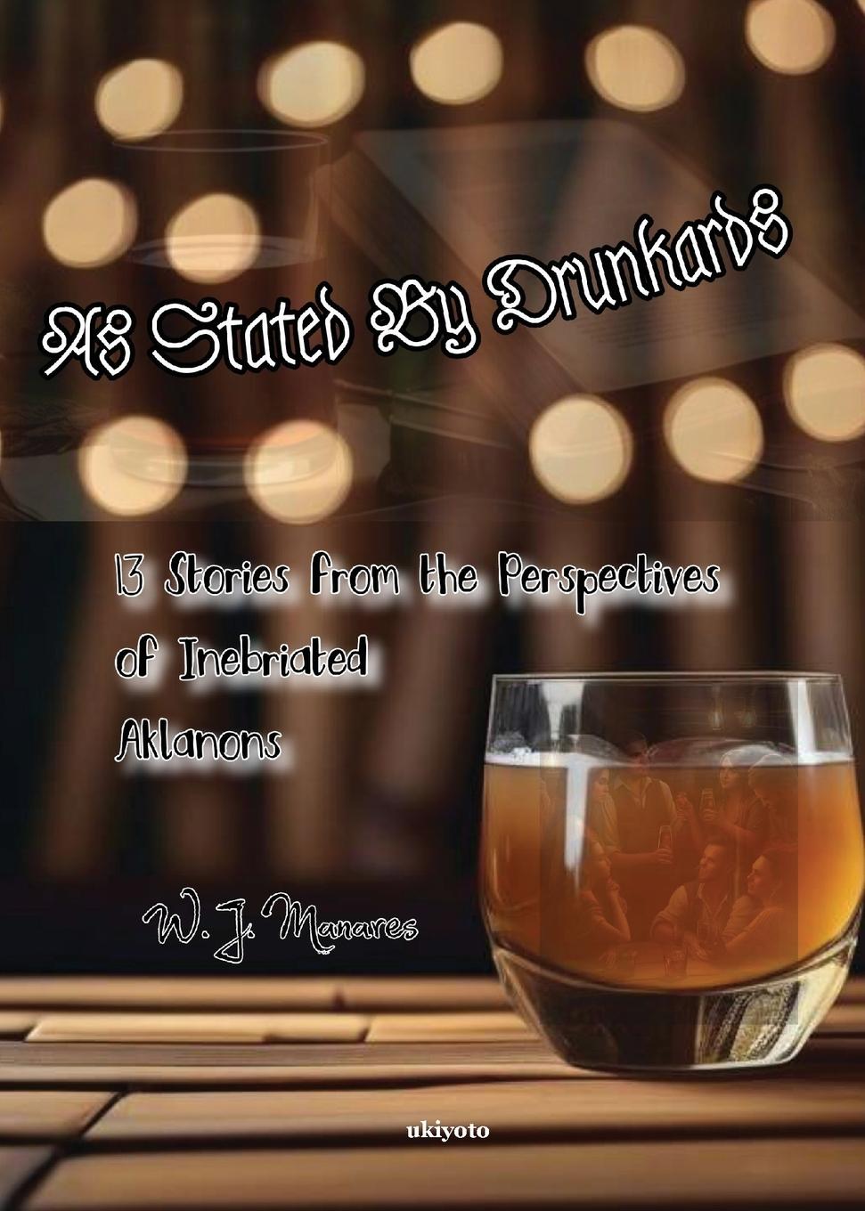 Knjiga As Stated By Drunkards W. J. Manares