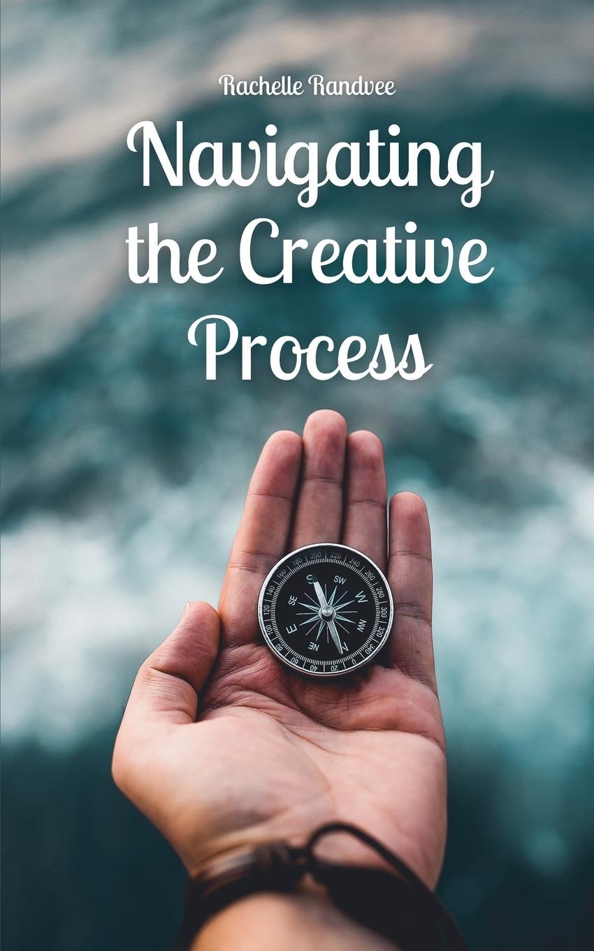 Knjiga Navigating the Creative Process Rachelle Randvee