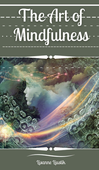 Βιβλίο The Art of Mindfulness Lisanne Liustik