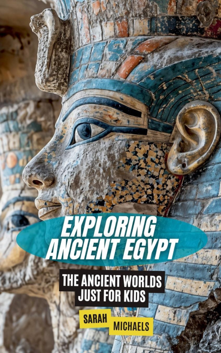 Knjiga Exploring Ancient Egypt Sarah Michaels