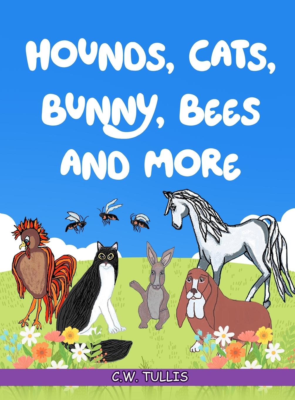 Βιβλίο Hounds, Cats, Bunny, Bees and More C.W. Tullis