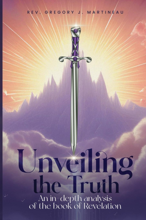 Knjiga UNVEILING THE TRUTH Rev. Gregory James Martineau