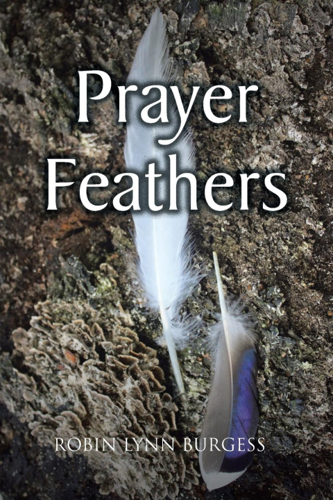Knjiga PRAYER FEATHERS Robin Lynn Burgess
