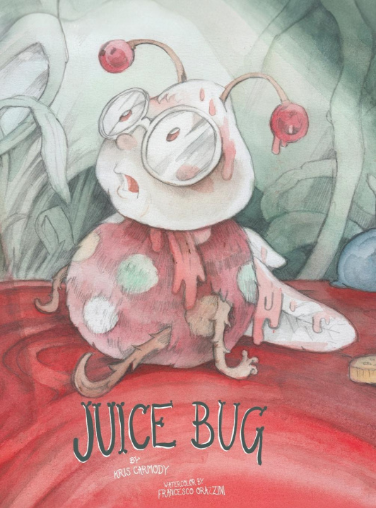 Βιβλίο Juice Bug Kris Carmody