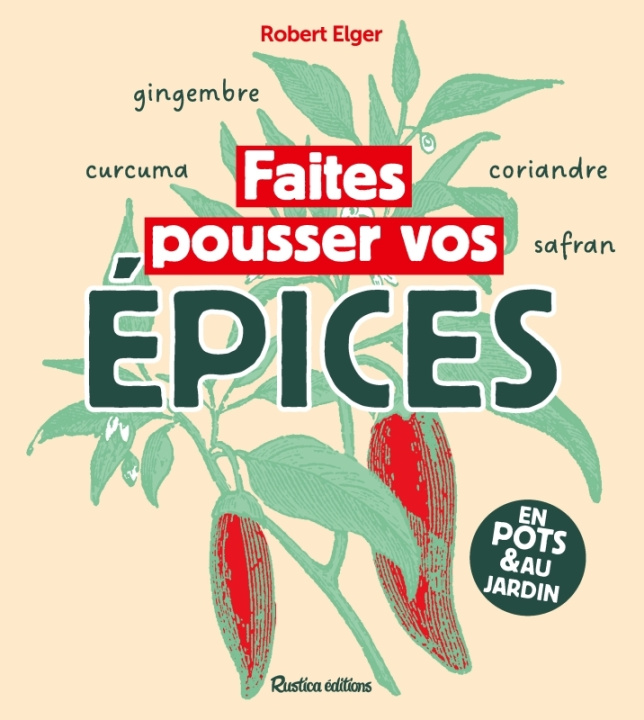 Βιβλίο Faites pousser vos épices Robert Elger