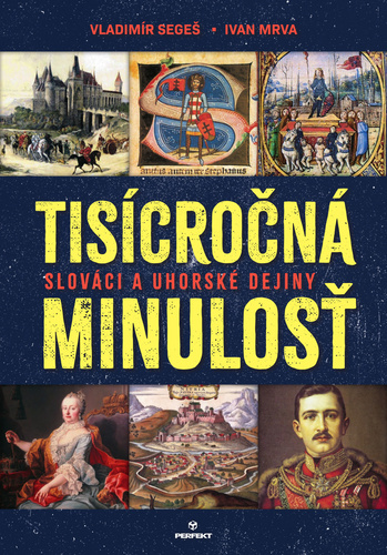Książka Tisícročná minulosť - Slováci a uhorské dejiny 