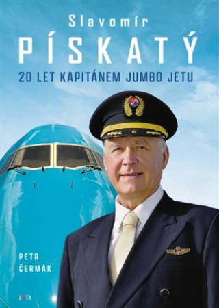Kniha Slavomír Pískatý. 20 let kapitánem Jumbo Jetu Petr Čermák
