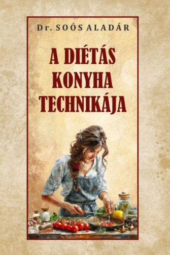Knjiga A diétás konyha technikája Dr. Soós Aladár