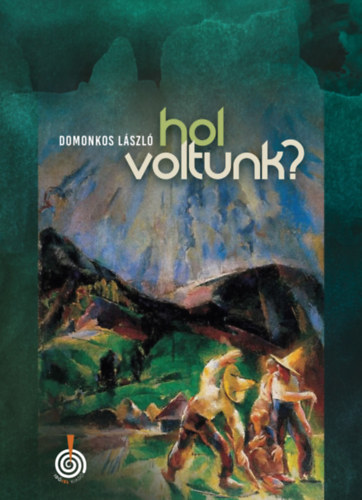 Knjiga Hol voltunk? Domonkos László