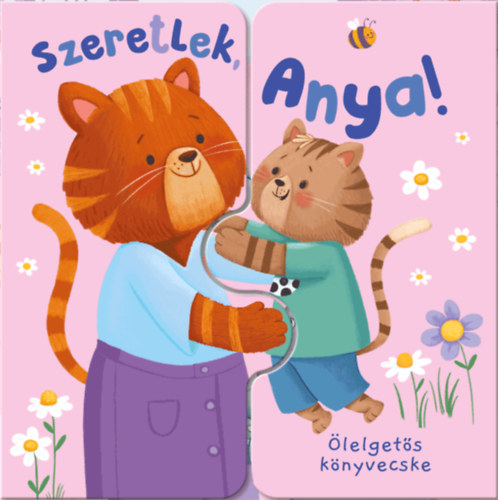 Книга Ölelgetős könyvecske - Szeretlek, Anya! Zach Rosentahl