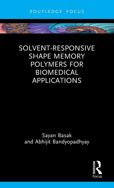 Boek Solvent-Responsive Shape Memory Polymers for Biomedical Applications Basak