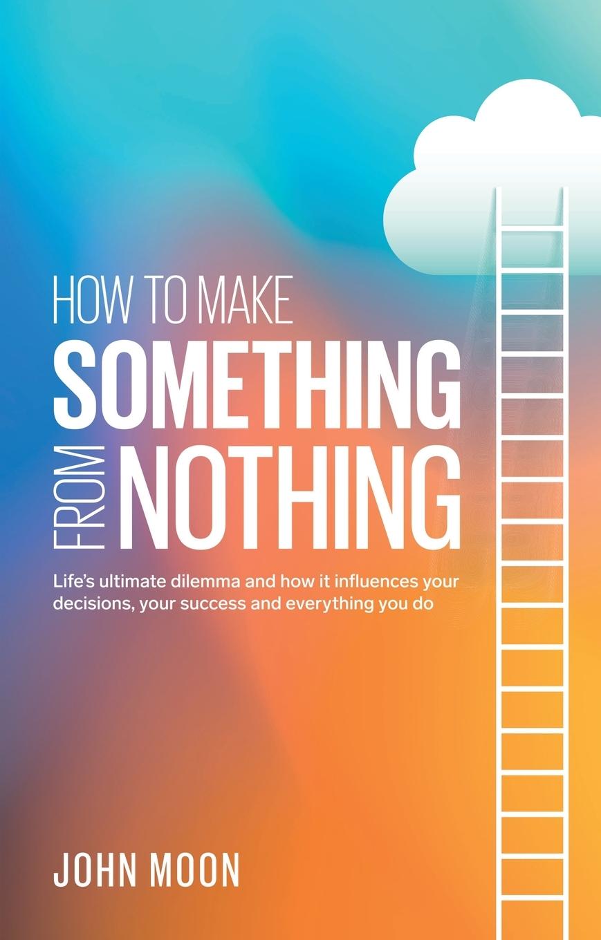 Knjiga How to Make Something From Nothing John Moon