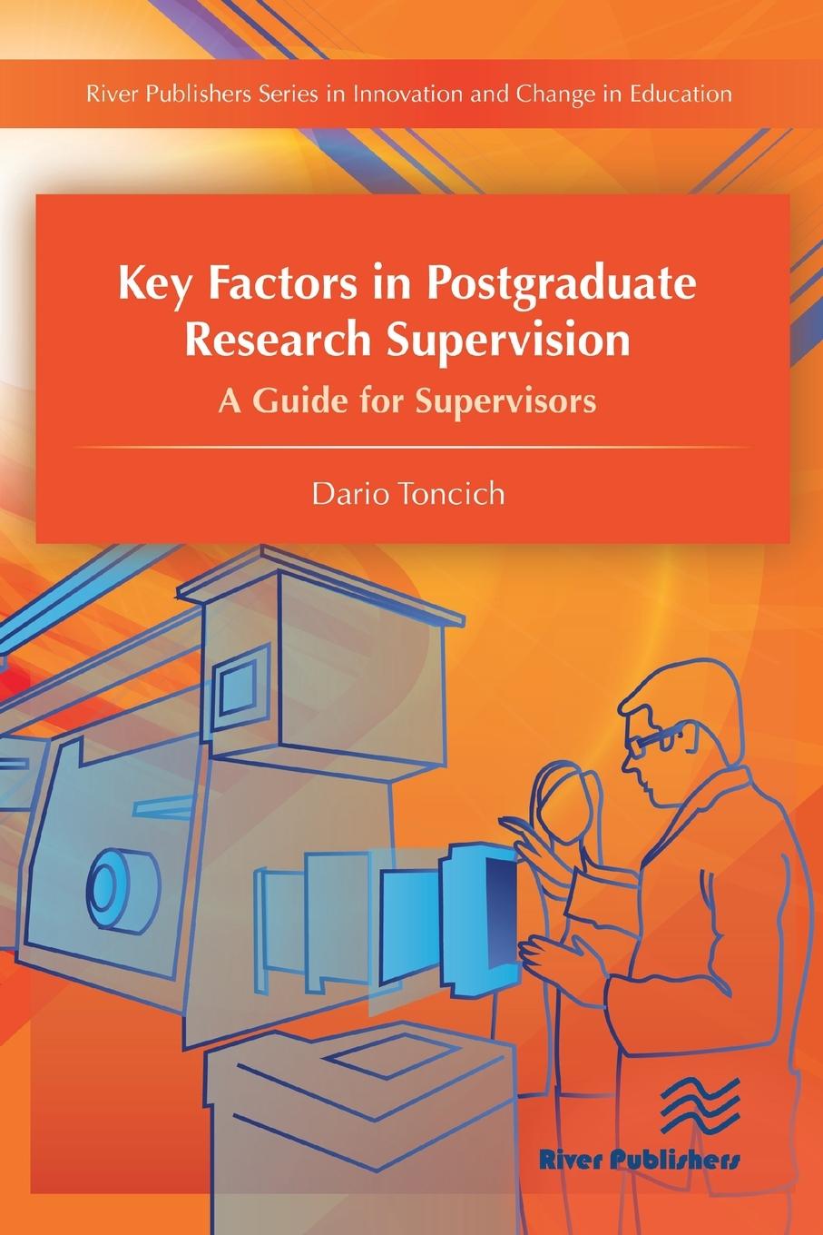 Knjiga Key Factors in Postgraduate Research Supervision A Guide for Supervisors Dario Toncich