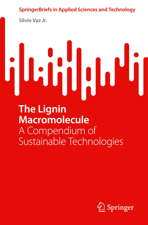 Книга The Lignin Macromolecule Silvio Vaz Jr