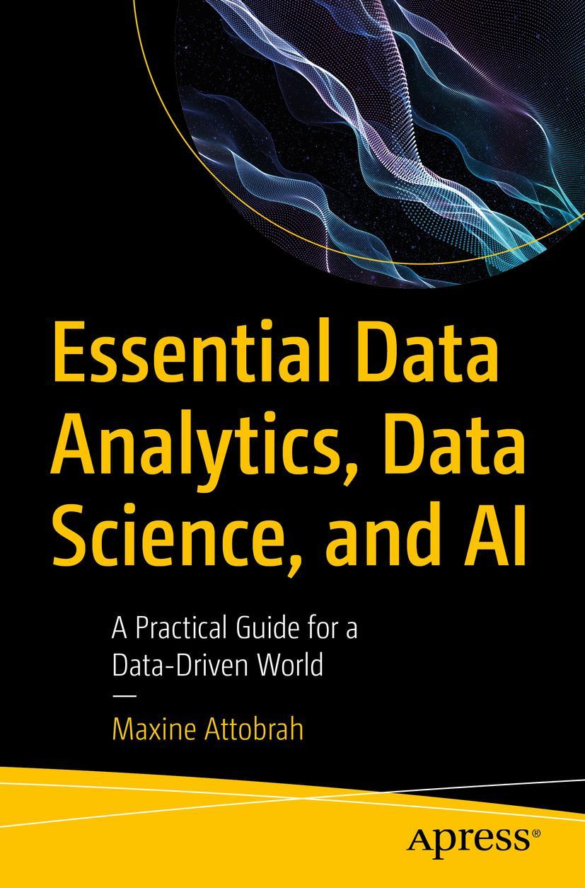 Knjiga Essential Data Analytics, Data Science, and AI Maxine Attobrah