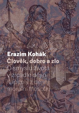 Book Člověk, dobro a zlo Erazim Kohák