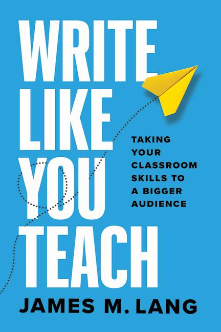 Book Write Like You Teach James M. Lang