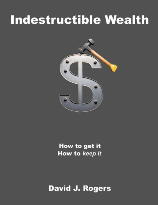 Book Indestructible Wealth David J. Rogers