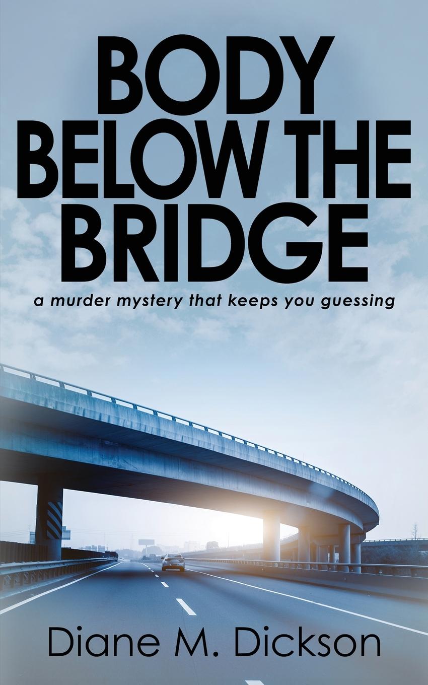 Knjiga Body below the Bridge Diane M Dickson