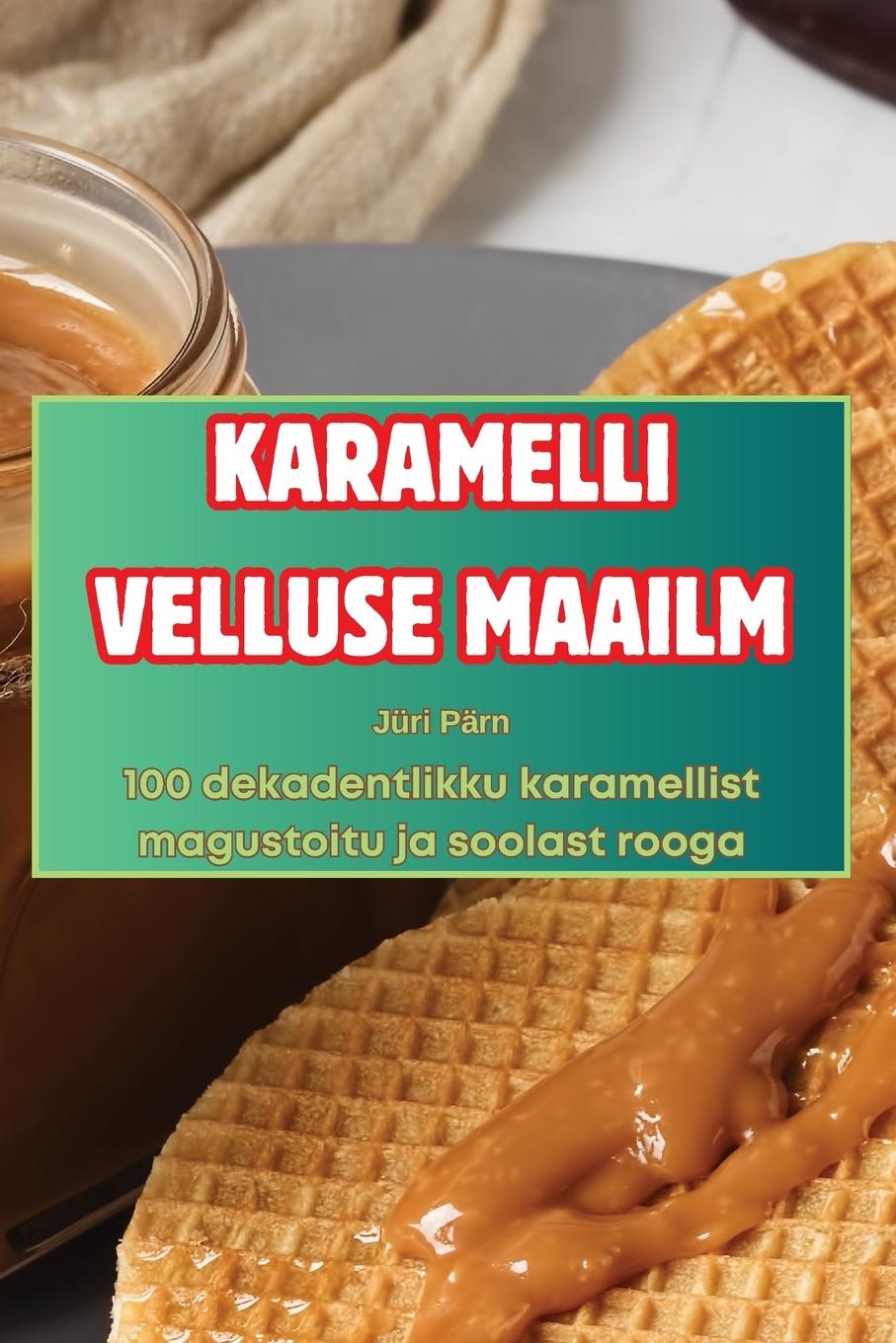 Kniha KARAMELLI VELLUSE MAAILM Jüri Pärn