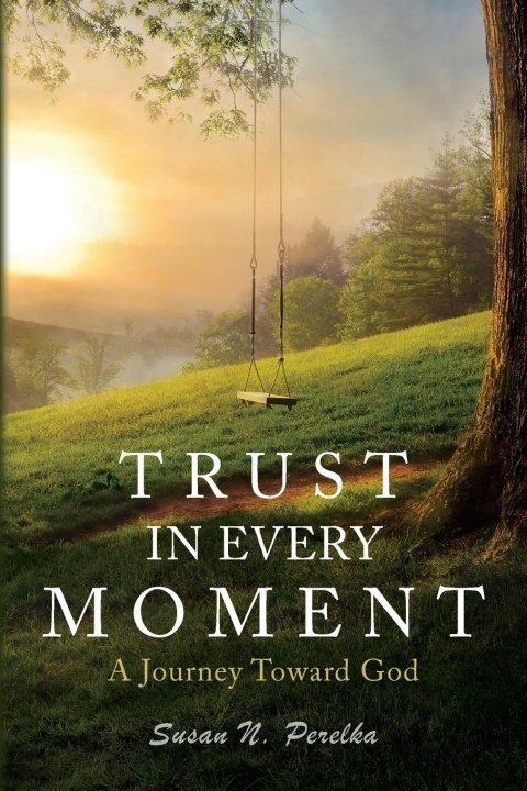 Knjiga Trust in Every Moment Susan N. Perelka