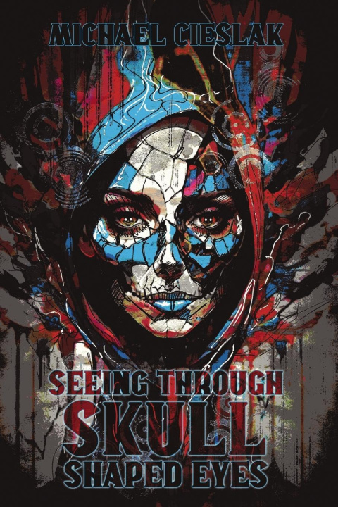 Livro Seeing Through Skull Shaped Eyes Michael Cieslak