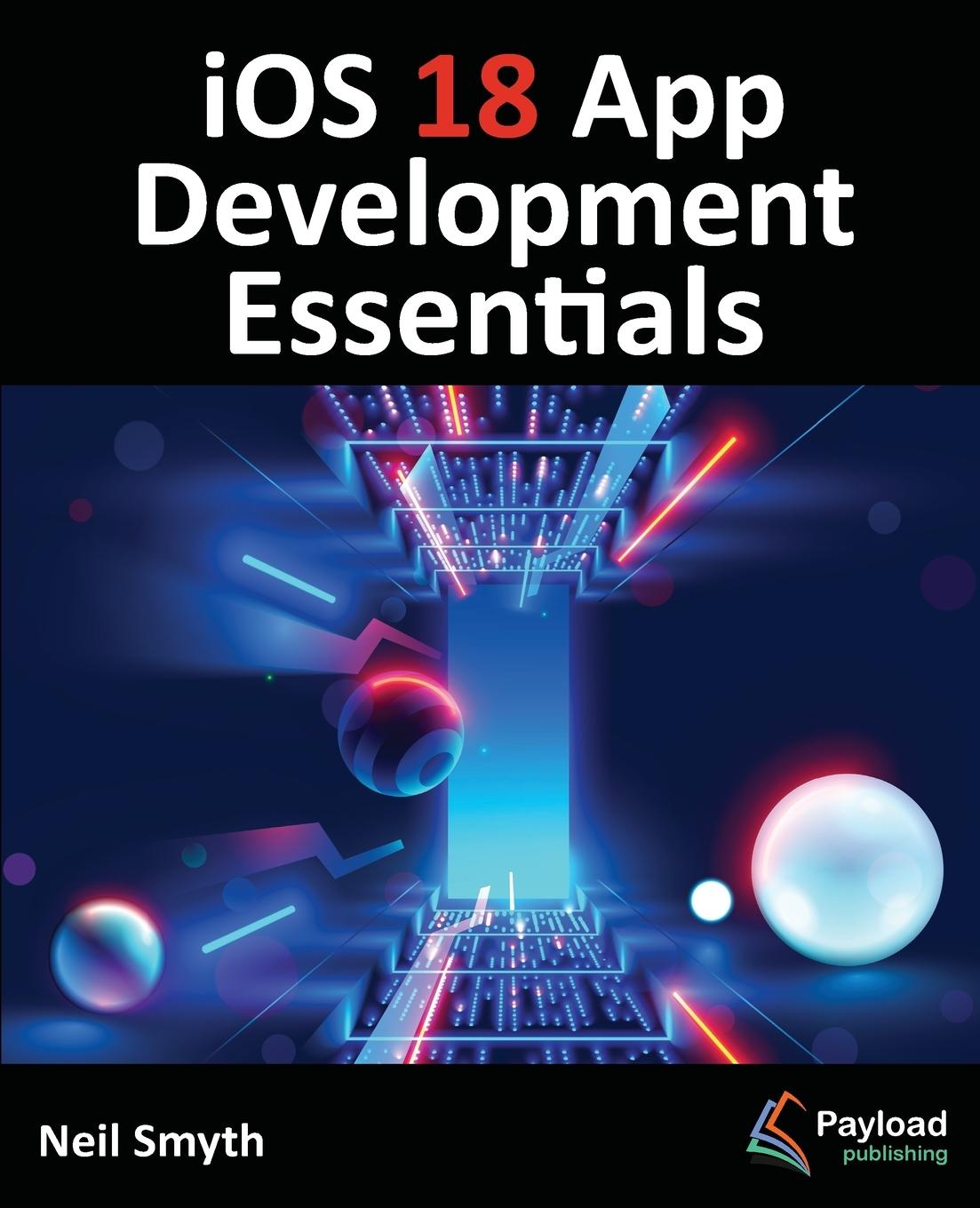 Książka iOS 18 App Development Essentials Neil Smyth