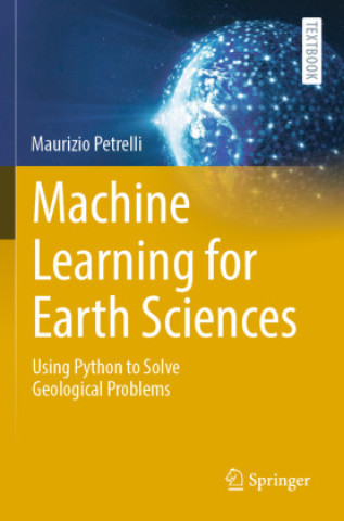 Knjiga Machine Learning for Earth Sciences Maurizio Petrelli