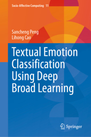 Knjiga Textual Emotion Classification Using Deep Broad Learning Sancheng Peng
