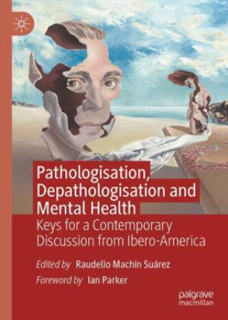Knjiga Pathologisation, Depathologisation and Mental Health Raudelio Machin Suarez