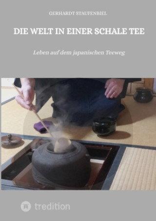 Knjiga Die Welt in einer Schale Tee Gerhardt Staufenbiel