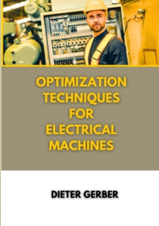 Knjiga Optimization techniques for electrical machines Dieter Gerber