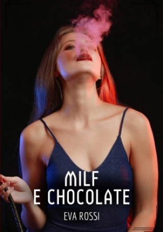 Knjiga Milf e Chocolate Eva Rossi