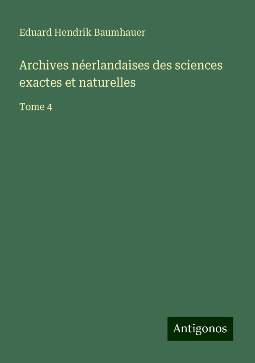 Βιβλίο Archives néerlandaises des sciences exactes et naturelles Eduard Hendrik Baumhauer