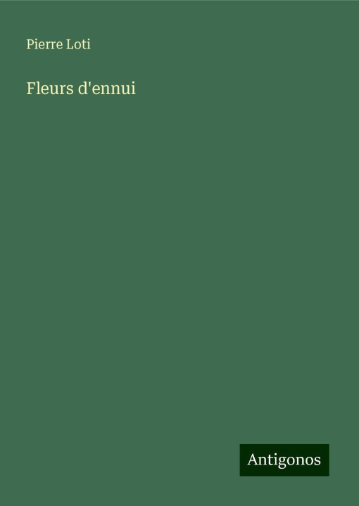 Knjiga Fleurs d'ennui Pierre Loti