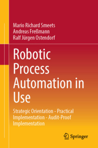 Knjiga Robotic Process Automation in Use Mario Richard Smeets