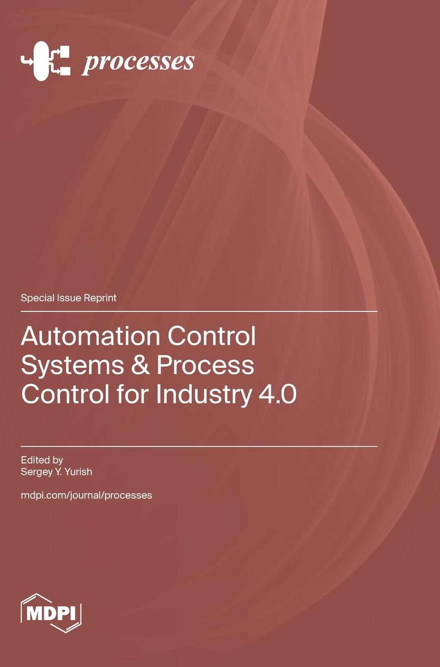 Knjiga Automation Control Systems & Process Control for Industry 4.0 Sergey Y. Yurish