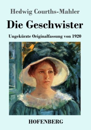Knjiga Die Geschwister Hedwig Courths-Mahler