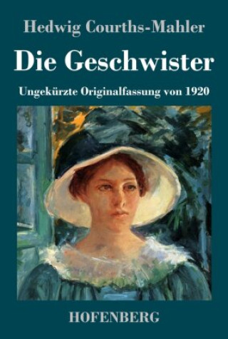 Knjiga Die Geschwister Hedwig Courths-Mahler