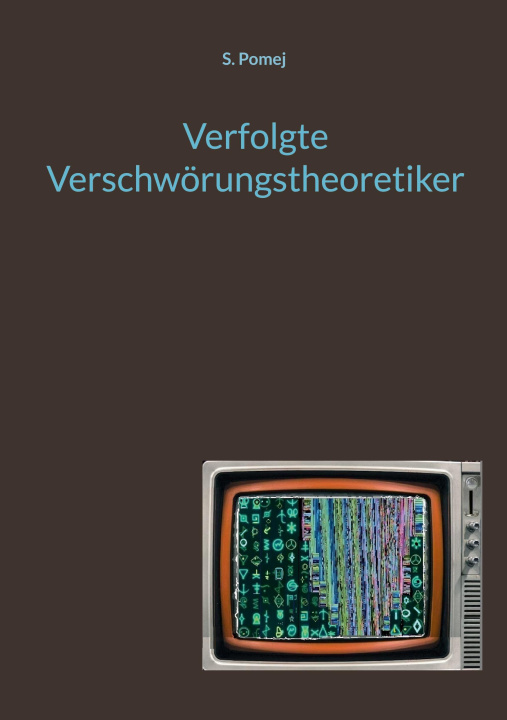 Kniha Verfolgte Verschwörungstheoretiker S. Pomej