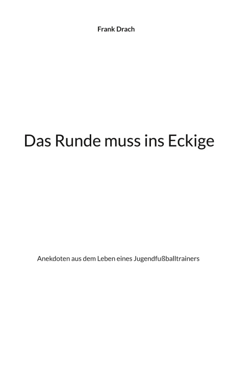 Knjiga Das Runde muss ins Eckige Frank Drach