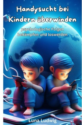 Βιβλίο Handysucht bei Kindern überwinden Luna Ludwig