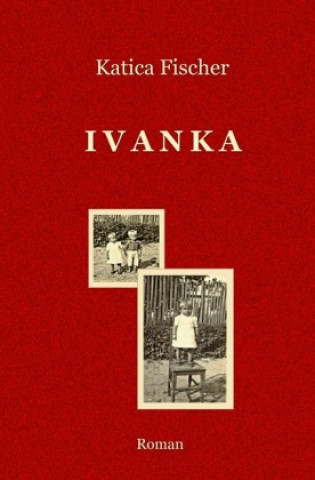 Knjiga IVANKA Katica Fischer