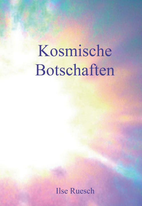 Book Kosmische Botschaften Ilse Ruesch