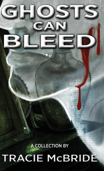 Knjiga Ghosts Can Bleed Tracie McBride